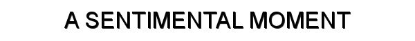 A Sentimental Moment